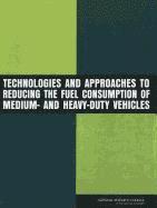 Committee to Assess Fuel Economy Technologies for Medium- and Heavy-Duty Vehicles, Board on Energy and Environmental Systems, National Research Council, Division on Engineering and Physical Sciences, Transportation Research Board, Committee to Assess Fuel Economy Technologies for Medium- And Heavy-Duty Vehicles - Technologies and Approaches to Reducing the Fuel Consumption of Medium- and Heavy-Duty Vehicles, Häftad