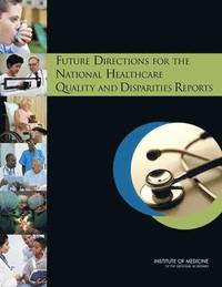 bokomslag Future Directions for the National Healthcare Quality and Disparities Reports
