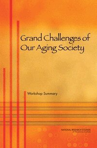 National Research Council, Division of Behavioral and Social Sciences and Education, and International Studies Center for Economic, Governance, Amy Smith - Grand Challenges of Our Aging Society, Häftad