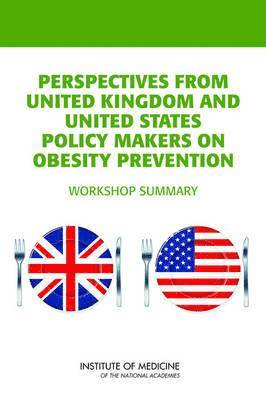 Perspectives from United Kingdom and United States Policy Makers on Obesity Prevention 1