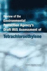 bokomslag Review of the Environmental Protection Agency's Draft IRIS Assessment of Tetrachloroethylene