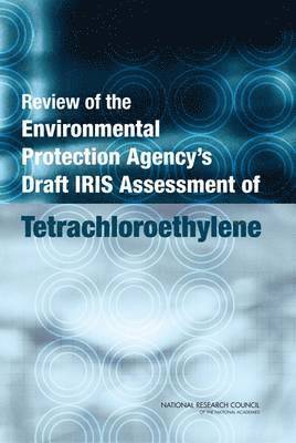 bokomslag Review of the Environmental Protection Agency's Draft IRIS Assessment of Tetrachloroethylene