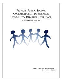 National Research Council, Division on Earth and Life Studies, Board on Earth Sciences and Resources, Geographical Science Committee, Committee on Private-Public Sector Collaboration to Enhance Community Disaster Resilience - Private-Public Sector Collaboration to Enhance Community Disaster Resilience, Häftad