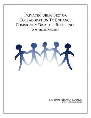 National Research Council, Division on Earth and Life Studies, Board on Earth Sciences and Resources, Geographical Science Committee, Committee on Private-Public Sector Collaboration to Enhance Community Disaster Resilience, Division On Earth And Life Studies, Board On Earth Sciences And Resources - Private-Public Sector Collaboration to Enhance Community Disaster Resilience, Häftad