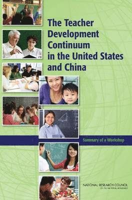 National Research Council, Policy and Global Affairs, Board on International Scientific Organizations, U.S. National Commission on Mathematics Instruction, Policy And Global Affairs, U S National Commission on Mathematics Instruction, A. Ester Sztein, Steve Olson, Ana Ferreras, A Ester Sztein - Teacher Development Continuum in the United States and China, Häftad