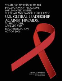 bokomslag Strategic Approach to the Evaluation of Programs Implemented Under the Tom Lantos and Henry J. Hyde U.S. Global Leadership Against HIV/AIDS, Tuberculosis, and Malaria Reauthorization Act of 2008