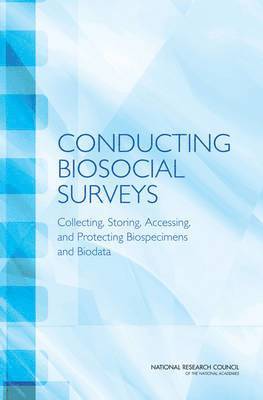 National Research Council, Division of Behavioral and Social Sciences and Education, Committee on Population, Committee on National Statistics, and Protecting Biological Specimens and Biodata in Social Surveys Panel on Collecting, Storing, Accessing, Division of Behavioral and Social Scienc, Committee On National Statistics, Panel on Collecting Storing Accessing and Protecting Biological Specimens and Biodata in Social Surveys, Barney Cohen, Robert Pool, Maxine Weinstein, Robert M. Hauser, Robert M Hauser - Conducting Biosocial Surveys, Häftad