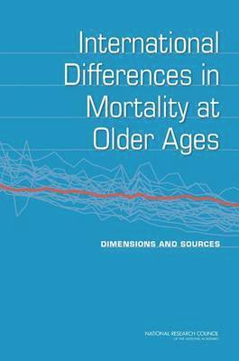 National Research Council, Division of Behavioral and Social Sciences and Education, Committee on Population, Panel on Understanding Divergent Trends in Longevity in High-Income Countries, Division of Behavioral and Social Scienc, Barney Cohen, Samuel H. Preston, Eileen M. Crimmins, Samuel H Preston, Eileen M Crimmins - International Differences in Mortality at Older Ages, Häftad
