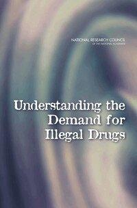 National Research Council, Division of Behavioral and Social Sciences and Education, Committee on Law and Justice, Committee on Understanding and Controlling the Demand for Illegal Drugs, Peter Reuter - Understanding the Demand for Illegal Drugs, Häftad