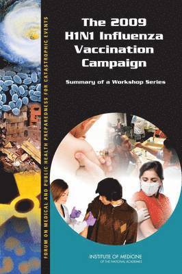 Institute of Medicine, Board on Health Sciences Policy, Forum on Medical and Public Health Preparedness for Catastrophic Events, Institute Of Medicine, Board On Health Sciences Policy, Bruce M. Altevogt, Lori Nadig, Clare Stroud - 2009 H1N1 Influenza Vaccination Campaign, Häftad