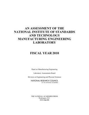 National Research Council, Division on Engineering and Physical Sciences, Laboratory Assessments Board, Panel on Manufacturing Engineering, Division on Engineering and Physical Sci - Assessment of the National Institute of Standards and Technology Manufacturing Engineering Laboratory, Häftad