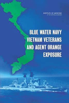 Committee on Blue Water Navy Vietnam Veterans and Agent Orange Exposure, Board on the Health of Select Populations, Institute of Medicine, Board on the Health of Select Population, Institute Of Medicine - Blue Water Navy Vietnam Veterans and Agent Orange Exposure, Häftad