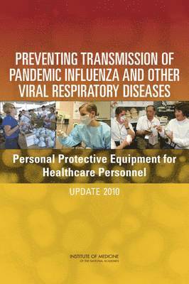 Preventing Transmission of Pandemic Influenza and Other Viral Respiratory Diseases 1