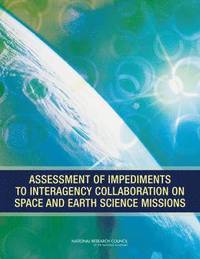 bokomslag Assessment of Impediments to Interagency Collaboration on Space and Earth Science Missions