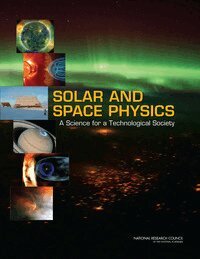 National Research Council, Division on Engineering and Physical Sciences, Aeronautics and Space Engineering Board, Space Studies Board, Committee on a Decadal Strategy for Solar and Space Physics (Heliophysics) - Solar and Space Physics, Häftad