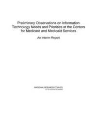 bokomslag Preliminary Observations on Information Technology Needs and Priorities at the Centers for Medicare and Medicaid Services