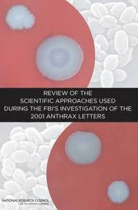 bokomslag Review of the Scientific Approaches Used During the FBI's Investigation of the 2001 Anthrax Letters