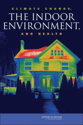 Climate Change, the Indoor Environment, and Health 1