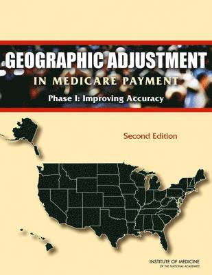 Institute of Medicine, Board on Health Care Services, Committee on Geographic Adjustment Factors in Medicare Payment, Institute Of Medicine, Board On Health Care Services, Frank A. Sloan, Margaret Edmunds, Frank A Sloan - Geographic Adjustment in Medicare Payment, Häftad