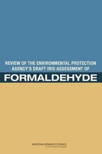 bokomslag Review of the Environmental Protection Agency's Draft IRIS Assessment of Formaldehyde