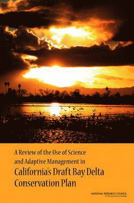 bokomslag A Review of the Use of Science and Adaptive Management in California's Draft Bay Delta Conservation Plan