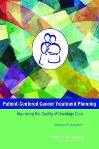 Institute of Medicine, Board on Health Care Services, National Cancer Policy Forum, Sharyl J. Nass, Erin Balogh, Margie Patlak - Patient-Centered Cancer Treatment Planning, Häftad