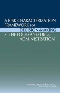 bokomslag A Risk-Characterization Framework for Decision-Making at the Food and Drug Administration