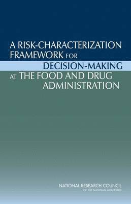bokomslag Risk-Characterization Framework for Decision-Making at the Food and Drug Administration