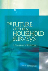 National Research Council, Division of Behavioral and Social Sciences and Education, Committee on National Statistics, Jennifer C. Karberg, Krisztina Marton - Future of Federal Household Surveys, Häftad