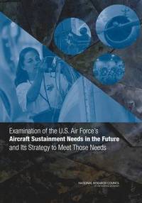 bokomslag Examination of the U.S. Air Force's Aircraft Sustainment Needs in the Future and Its Strategy to Meet Those Needs
