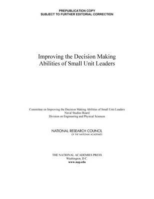Improving the Decision Making Abilities of Small Unit Leaders 1