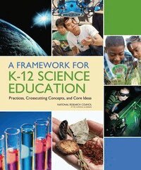 National Research Council, Division of Behavioral and Social Sciences and Education, Board on Science Education, Committee on a Conceptual Framework for New K-12 Science Education Standards - Framework for K-12 Science Education, Häftad