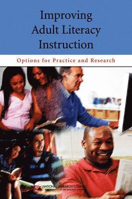National Research Council, Division of Behavioral and Social Sciences and Education, Committee on Learning Sciences: Foundations and Applications to Adolescent and Adult Literacy, Division of Behavioral and Social Scienc, Committee on Learning Sciences Foundations and Applications to Adolescent and Adult Literacy, Melissa Welch-Ross, Alan M. Lesgold, Alan M Lesgold - Improving Adult Literacy Instruction, Häftad