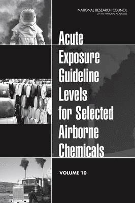 National Research Council, Division on Earth and Life Studies, Board on Environmental Studies and Toxicology, Committee on Toxicology, Committee on Acute Exposure Guideline Levels, Division On Earth And Life Studies - Acute Exposure Guideline Levels for Selected Airborne Chemicals, Häftad