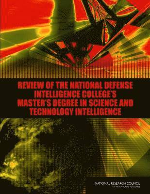 bokomslag Review of the National Defense Intelligence College's Master's Degree in Science and Technology Intelligence