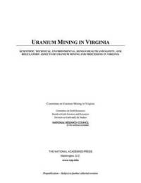 bokomslag Uranium Mining in Virginia: Scientific, Technical, Environmental, Human Health and Safety, and Regulatory Aspects of Uranium Mining and Processing in Virginia