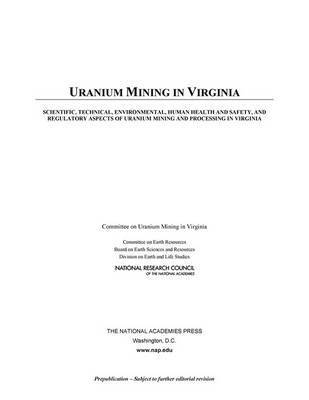 Uranium Mining in Virginia: Scientific, Technical, Environmental, Human Health and Safety, and Regulatory Aspects of Uranium Mining and Processing in Virginia 1