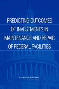bokomslag Predicting Outcomes of Investments in Maintenance and Repair of Federal Facilities