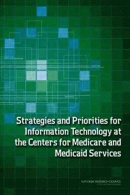 bokomslag Strategies and Priorities for Information Technology at the Centers for Medicare and Medicaid Services