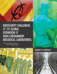 National Research Council, National Academy of Sciences, Division on Earth and Life Studies, Board on Life Sciences, Policy and Global Affairs, Committee on International Security and Arms Control, Committee on Anticipating Biosecurity Challenges of the Global Expansion of High-Containment Biological Laboratories, Fran Sharples, Benjamin Rusek, Alison K. Hottes - Biosecurity Challenges of the Global Expansion of High-Containment Biological Laboratories, Häftad