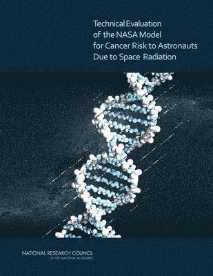 Technical Evaluation of the NASA Model for Cancer Risk to Astronauts Due to Space Radiation 1