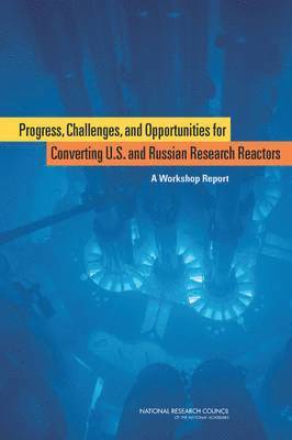 bokomslag Progress, Challenges, and Opportunities for Converting U.S. and Russian Research Reactors