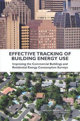 National Research Council, Division on Engineering and Physical Sciences, Board on Energy and Environmental Systems, Division of Behavioral and Social Sciences and Education, Committee on National Statistics, Panel on Redesigning the Commercial Buildings and Residential Energy Consumption Surveys of the Energy Information Administration, Division on Engineering and Physical Sci, Committee On National Statistics, Krisztina Marton, William F. Eddy, William F Eddy - Effective Tracking of Building Energy Use, Häftad