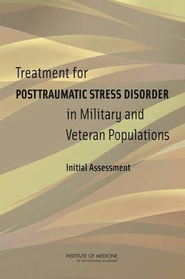 Committee on the Assessment of Ongoing Effects in the Treatment of Posttraumatic Stress Disorder, Board on the Health of Select Populations, Institute of Medicine, Board on the Health of Select Population, Institute Of Medicine, Committee on the Assessment of Ongoing Efforts in the Treatment of Posttraumatic Stress Disorder - Treatment for Posttraumatic Stress Disorder in Military and Veteran Populations, Häftad