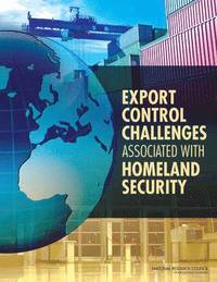 bokomslag Export Control Challenges Associated with Securing the Homeland