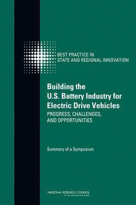Building the U.S. Battery Industry for Electric Drive Vehicles 1