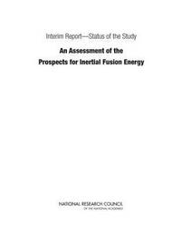 bokomslag Interim Report?Status of the Study 'An Assessment of the Prospects for Inertial Fusion Energy'