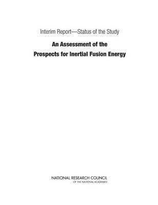 bokomslag Interim ReportStatus of the Study &quot;An Assessment of the Prospects for Inertial Fusion Energy&quot;