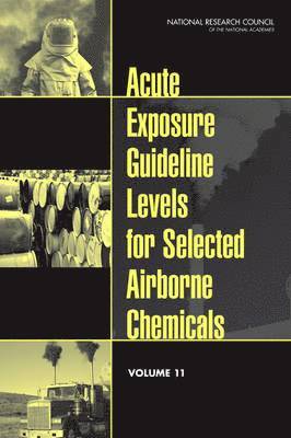 National Research Council, Division on Earth and Life Studies, Board on Environmental Studies and Toxicology, Committee on Toxicology, Committee on Acute Exposure Guideline Levels, Division On Earth And Life Studies - Acute Exposure Guideline Levels for Selected Airborne Chemicals, Häftad