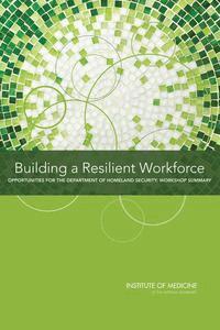 Institute of Medicine, Board on Health Sciences Policy, Planning Committee on Workforce Resiliency Programs, Rachel M. Taylor, Heather M. Colvin - Building a Resilient Workforce, Häftad
